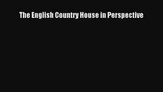 Download The English Country House in Perspective PDF Free