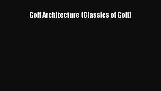 Read Golf Architecture (Classics of Golf) PDF Free