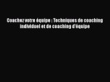 [PDF Télécharger] Coachez votre équipe : Techniques de coaching individuel et de coaching d'équipe