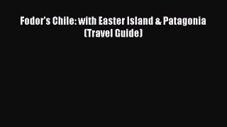 [PDF Download] Fodor's Chile: with Easter Island & Patagonia (Travel Guide) [Read] Online