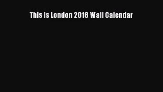 [PDF Download] This is London 2016 Wall Calendar [Read] Full Ebook