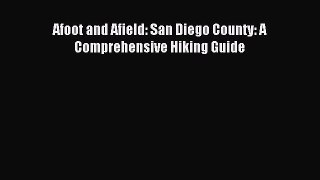 [PDF Download] Afoot and Afield: San Diego County: A Comprehensive Hiking Guide [Read] Full