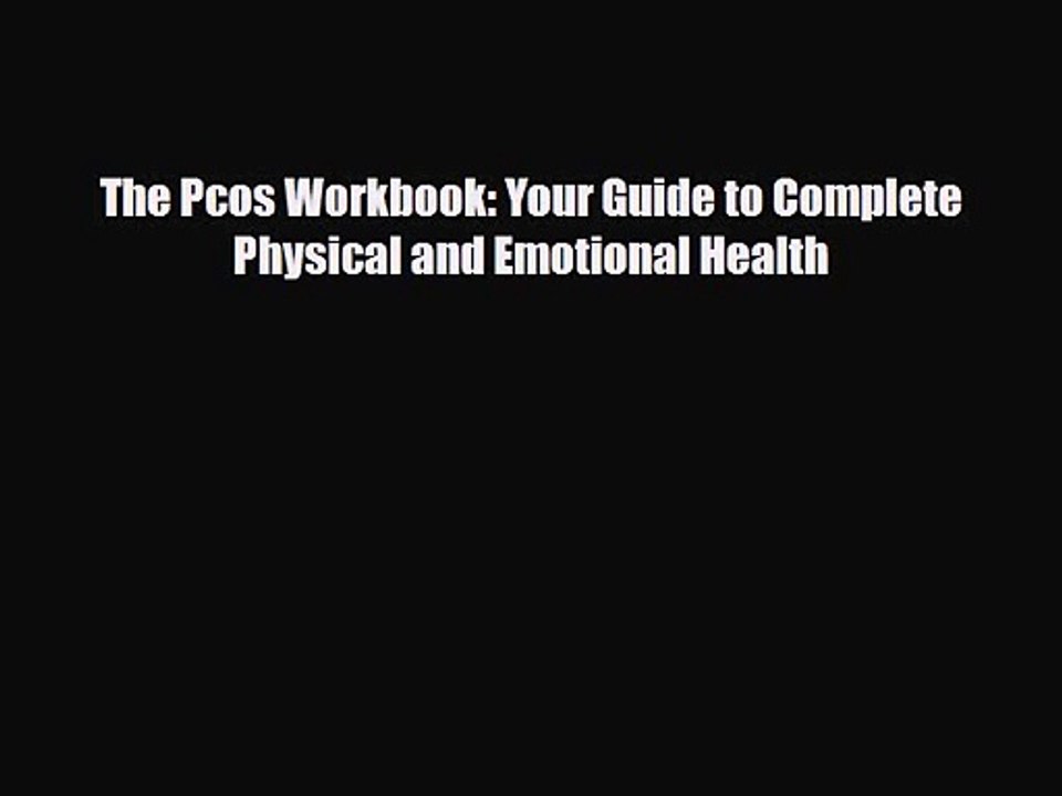[PDF Download] The Pcos Workbook: Your Guide to Complete Physical and Emotional Health [Read]