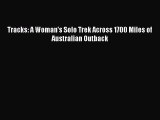 [PDF Download] Tracks: A Woman's Solo Trek Across 1700 Miles of Australian Outback [PDF] Full
