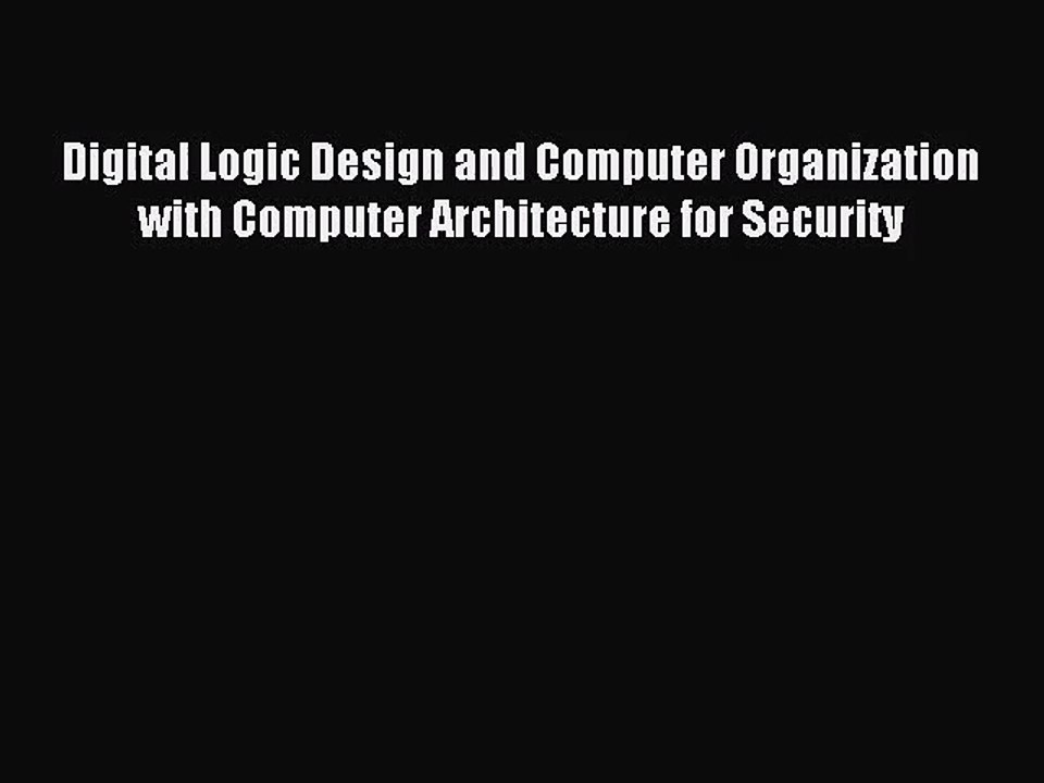 [PDF Download] Digital Logic Design and Computer Organization with Computer Architecture for
