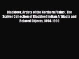 [PDF Download] Blackfeet: Artists of the Northern Plains : The Scriver Collection of Blackfeet