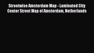 [PDF Download] Streetwise Amsterdam Map - Laminated City Center Street Map of Amsterdam Netherlands