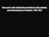 [PDF Download] Dressed to Kill: British Naval Uniform Masculinity and Contemporary Fashions