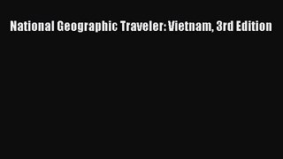 [PDF Download] National Geographic Traveler: Vietnam 3rd Edition [PDF] Full Ebook