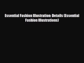 [PDF Download] Essential Fashion Illustration: Details (Essential Fashion Illustrations) [PDF]