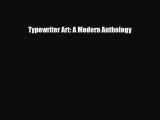 [PDF Download] Typewriter Art: A Modern Anthology [Read] Full Ebook