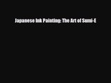 [PDF Download] Japanese Ink Painting: The Art of Sumi-E [Read] Full Ebook
