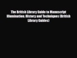 [PDF Download] The British Library Guide to Manuscript Illumination: History and Techniques