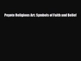 [PDF Download] Peyote Religious Art: Symbols of Faith and Belief [PDF] Online