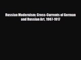 [PDF Download] Russian Modernism: Cross-Currents of German and Russian Art 1907-1917 [Read]