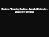 [PDF Download] Maciunas' Learning Machines: From Art History to a Chronology of Fluxus [PDF]