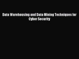 [PDF Download] Data Warehousing and Data Mining Techniques for Cyber Security [Read] Full Ebook