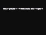 [PDF Download] Masterpieces of Soviet Painting and Sculpture [PDF] Online