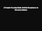 [PDF Download] A People Passing Rude: British Responses to Russian Culture [PDF] Online