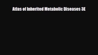 PDF Download Atlas of Inherited Metabolic Diseases 3E Download Online