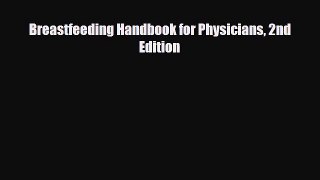 PDF Download Breastfeeding Handbook for Physicians 2nd Edition PDF Full Ebook