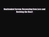[PDF Download] Unattended Sorrow: Recovering from Loss and Reviving the Heart [PDF] Full Ebook