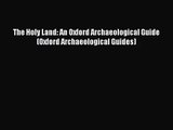 [PDF Download] The Holy Land: An Oxford Archaeological Guide (Oxford Archaeological Guides)