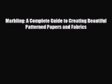 [PDF Download] Marbling: A Complete Guide to Creating Beautiful Patterned Papers and Fabrics