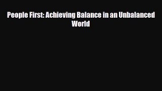 [PDF Download] People First: Achieving Balance in an Unbalanced World [PDF] Full Ebook