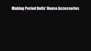[PDF Download] Making Period Dolls' House Accessories [Read] Full Ebook