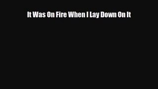 [PDF Download] It Was On Fire When I Lay Down On It [Read] Online
