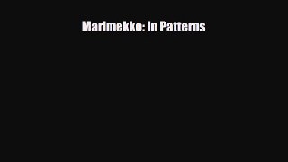 [PDF Download] Marimekko: In Patterns [Read] Online