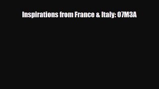 [PDF Download] Inspirations from France & Italy: 07M3A [PDF] Online