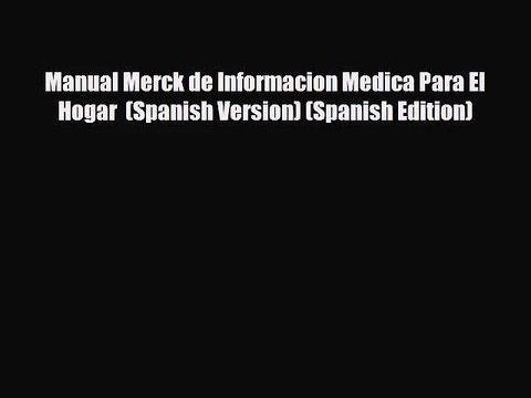 [PDF Download] Manual Merck de Informacion Medica Para El Hogar (Spanish Version) (Spanish