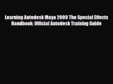 [PDF Download] Learning Autodesk Maya 2009 The Special Effects Handbook: Official Autodesk