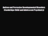 PDF Download Autism and Pervasive Developmental Disorders (Cambridge Child and Adolescent Psychiatry)