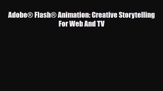[PDF Download] Adobe® Flash® Animation: Creative Storytelling For Web And TV [Download] Online
