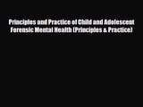 PDF Download Principles and Practice of Child and Adolescent Forensic Mental Health (Principles