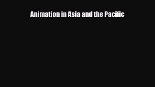 [PDF Download] Animation in Asia and the Pacific [Download] Online