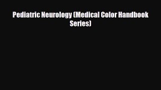 PDF Download Pediatric Neurology (Medical Color Handbook Series) Read Full Ebook
