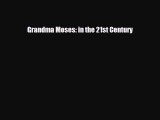 [PDF Download] Grandma Moses: in the 21st Century [Read] Online