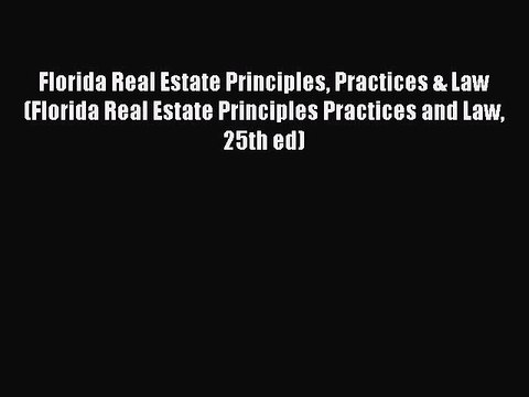 Download Florida Real Estate Principles Practices & Law (Florida Real Estate Principles Practices