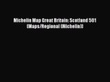 [PDF Download] Michelin Map Great Britain: Scotland 501 (Maps/Regional (Michelin)) [Read] Full