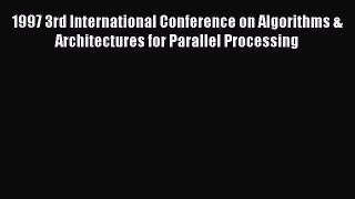 [PDF Download] 1997 3rd International Conference on Algorithms & Architectures for Parallel