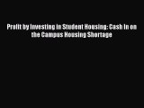 Read Profit by Investing in Student Housing: Cash In on the Campus Housing Shortage Ebook Free