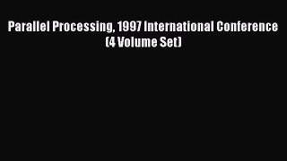 [PDF Download] Parallel Processing 1997 International Conference (4 Volume Set) [Download]