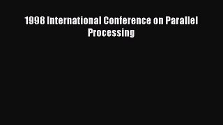 [PDF Download] 1998 International Conference on Parallel Processing [Download] Online