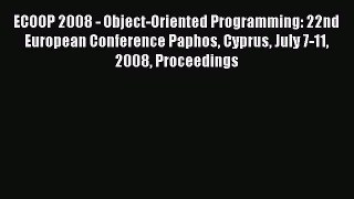 [PDF Download] ECOOP 2008 - Object-Oriented Programming: 22nd European Conference Paphos Cyprus