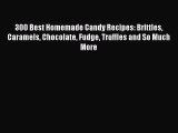 Read 300 Best Homemade Candy Recipes: Brittles Caramels Chocolate Fudge Truffles and So Much