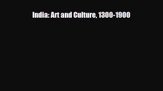 [PDF Download] India: Art and Culture 1300-1900 [PDF] Full Ebook